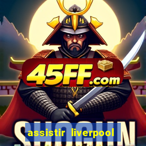 assistir liverpool x manchester city ao vivo futemax